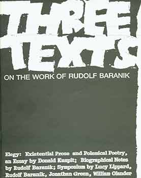 Item #18-3450 Three Texts on the work of Rudolf Baranik. (This publication appears on the occasion of an exhibition by Rudolf Baranik at Exit Art / The First World, New York in 1993). Donald B. Kuspit.