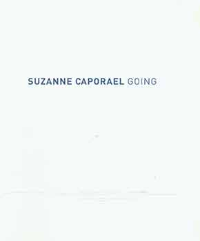Item #18-3475 Suzanne Caporael: Going. [Promotional postcard]. Suzanne Caporael, Stephen Wirtz...