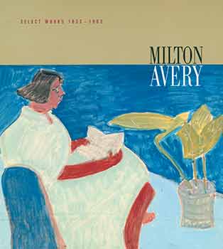 Item #18-3478 Milton Avery: Select Works 1933 - 1963. Scarce. Milton Avery, Cherie Turner, Tracy...
