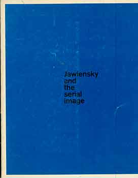 Item #18-3555 Jawlensky and the Serial Image. Shirley Hopps, John Coplans