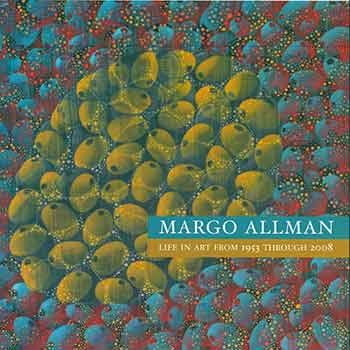 Margo Allman; J Susan Isaacs - Margo Allman: Life in Art from 1953 Through 2008. (Catalog of an Exhibition Held at West Chester University of Pennsylvania, Mckinney and Long Galleries from September 10-October 24, 2008. )