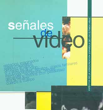 Item #18-3633 Senales de Video: Aspectos de la Videocreacion Espanola de los Ultimos Anos. Museo Nacional Centro de Arte Reina Sofia, Madrid.