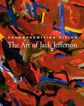 Item #18-3654 Uncompromising Vision: The Art of Jack Jefferson. [Promotional pamphlet only]. Jack Jefferson, Hackett-Freedman Gallery, San Francisco.