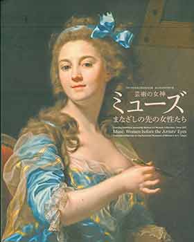 Item #18-3674 Muse: Women Before the Artists' Eyes From the Collection of the National Museum of Western Art, Tokyo. (Catalogue of an exhibition held at Fukushima Prefectural Museum of Art, 22 April-2 July 2017, and at Akita Museum of Modern Art, 15 July-18 September 2018). Sabine Rewald, Felix Klee.