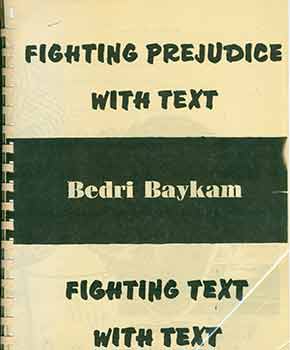 Item #18-3716 Fighting Prejudice With Text. Fighting Text with Text. First printing, Bedri Baykam