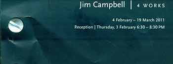 Item #18-3723 Jim Campbell: 4 Works. 4 February - 19 March, 2011. Jim Campbell, Hosfelt Gallery, New York.
