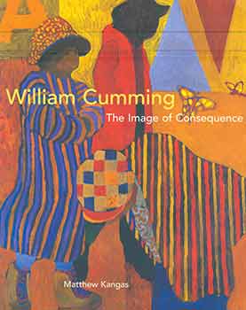 Item #18-3762 William Cumming: The Image of Consequence. (Issued in connection with an exhibition...