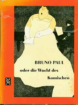 Item #18-3763 Bruno Paul oder die Wucht des Komischen. (Signed by Peter Selz). Bruno Paul.