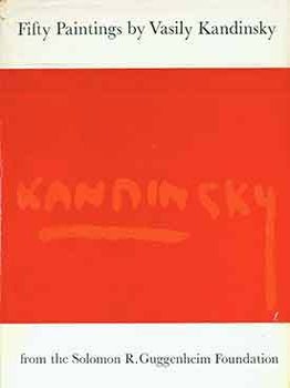 Item #18-3789 Fifty Paintings by Vasily Kandinsky: the property of the Solomon R. Guggenheim...