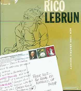 Rico Lebrun; Henry J Seldis - Rico Lebrun: An Exhibition of Drawings, Paintings and Sculpture Organized for the Los Angeles County Museum of Art by Henry J. Seldis. (Signed by Peter Selz)