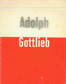 Item #18-3845 Adolph Gottlieb. (An exhibition organized by the Walker Art Center, April 28...