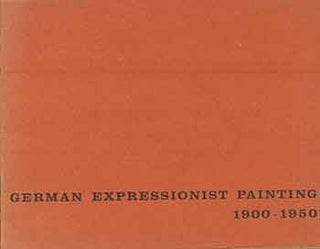Item #18-3913 German Expressionist Painting, 1900-1950. (Catalog of exhibition at Pomona College,...