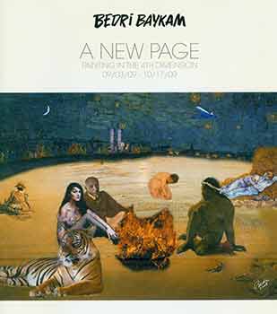 Item #18-3962 Bedri Baykam: A New Page. Painting in the 4th Dimension. 09/03/09 - 10/17/09. Bedri Baykam, Alphonse Berber Gallery, CA Berkeley.