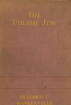 Item #18-3974 The Polish Jew: His Social and Economical Value. Beatrice C. Baskerville