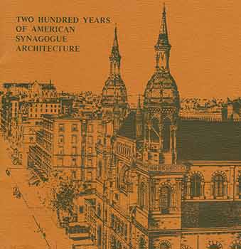 Item #18-3976 Two Hundred Years of American Synagogue Architecture. Carl I. Belz, Bernard Wax, Gerald Bernstein, Gary Tinterow, The Rose Art Museum, MA Waltham.
