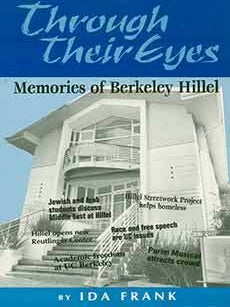 Item #18-4027 Through their Eyes: Memories of Berkeley Hillel. Ida Frank