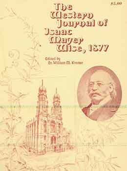 Item #18-4032 The Western Journal of Isaac Mayer Wise, 1877. William M. Kramer