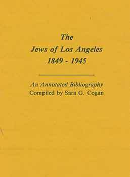 Item #18-4033 The Jews of Los Angeles 1849-1945: An Annotated Bibliography. Sara G. Cogan