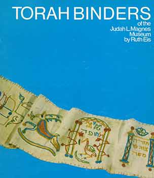Item #18-4037 Torah Binders of the Judah L. Magnes Museum Berkeley. Ruth Eis