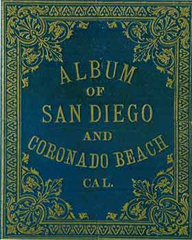 Item #18-4042 Victorian Views Album of San Diego and Coronado Beach. (Facsimile of 19th Century View Book of California: Victorian Views California & the Great American West. Scanned, edited and spiral bound by John B. Dykstra.). John B. Dykstra.