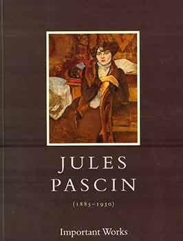 Item #18-4081 Jules Pascin (1885 - 1930): Important Works. February 8 - March 10, 2001. Barbara...