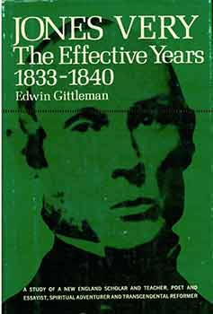 Item #18-4151 Jones Very The Effective Years 1833-1840. Edwin Gittleman