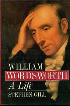 Item #18-4155 William Wordsworth: A Life. Stephen Charles Gill, William Wordsworth