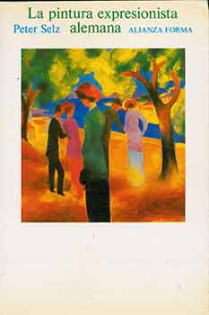 Item #18-4161 La Pintura Expresionista Alemana. Peter Selz, Carmen Bernárdez Sanchís