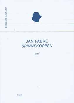 Jan Fabre; Gerald Deweer - Jan Fabre Spinnekoppen 1988. (Catalog of Jan Fabre's Works Held or Exhibited at Deweer Gallery)