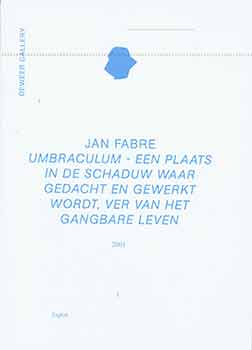 Item #18-4176 Jan Fabre Umbraculum - Een Plaats In De Schaduw Waar Gedacht En Gewerkt Wordt, Ver...