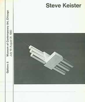 Item #18-4226 Steve Keister: Options 5. July 19 - August 31, 1980. [Exhibition brochure only]. Steve Keiser, Pauline A. Saliga, Chicago Museum of Contemporary Art, text, Chicago.