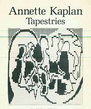 Item #18-4237 Annette Kaplan: Tapestries. April 15 - May 14, 1978. [Exhibition brochure]. Annette Kaplan, Phillips Collection, Washington D. C.