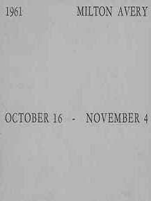 Item #18-4246 Milton Avery: Recent Paintings. October 16 - November 4, 1961. Milton Avery, Felix...