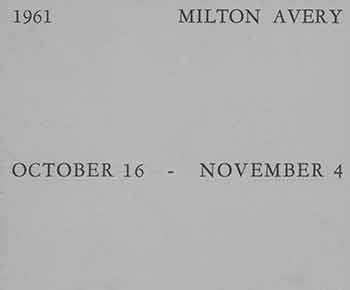 Item #18-4246 Milton Avery: Recent Paintings. October 16 - November 4, 1961. Milton Avery, Felix Landau Gallery, Los Angeles.