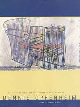 Item #18-4247 Collection in Focus: New Acquisitions. Major Works by Dennis Oppenheim. May 1 -...