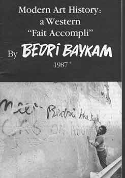Item #18-4258 Modern Art History: A Western ‘Fait Accompli’ by Bedri Baykam, 1987. First...