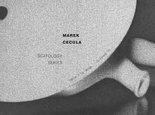 Item #18-4397 Marek Cecula: Scatology Series. Limited edition. Marek Cecula, Lydia Tugendrajch,...