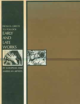 Item #18-4421 From El Greco to Pollock: Early and Late Works by European and American Artists....