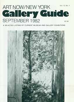 Item #18-4460 Art Now/ New York Gallery Guide: Vol 13., No. 1. September 1982. Bernice Shor,...