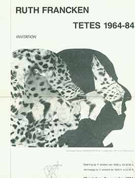 Item #18-4495 Ruth Francken: Tetes 1964-1984. 12 Octobre - 5 Novembre, 1984: Invitation [Exhibition brochure]. Ruth Francken, Art Gallery, Brussels.