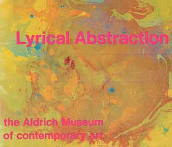 Aldrich, Larry; Aldrich Museum of Contemporary Art (Ridgefield, Conn.) - Lyrical Abstraction: Exhibition April 5 Through June 7, 1970