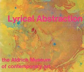 Item #18-4508 Lyrical Abstraction: Exhibition April 5 through June 7, 1970. Larry Aldrich,...