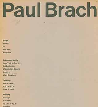 Item #18-4518 Paul Brach: Silver Series of Ten New Paintings. May 8, 1966 to June 6, 1966....
