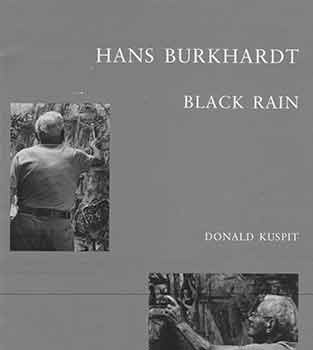 Item #18-4536 Hans Burkhardt: Black Rain. Limited edition. Hans Burkhardt, Donald Burton Kuspit, text.