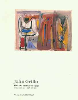 Item #18-4559 John Grillo: The San Francisco Years. Watercolors 1947, 1948. February 3 - March...