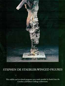 Item #18-4560 Stephen de Staebler: Winged Figures. January 17 - March 7, 1999. [Exhibition brochure]. Stephen De Staebler, Peter Selz, Bauer Museum of Art, Valparaiso.