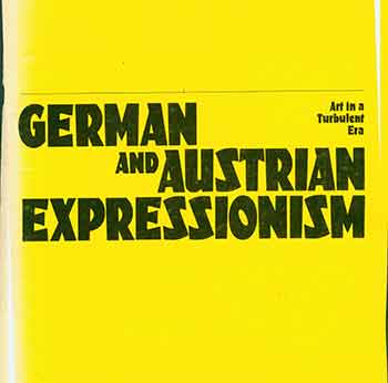 Item #18-4565 German and Austrian Expressionism: Art in a Turbulent Era. [Catalog for exhibition from March 10 - April 30, 1978]. Peter Selz, The Museum of Contemporary Art Chicago, Chicago.