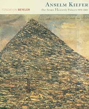 Item #18-4589 Anselm Kiefer: The Seven Heavenly Palaces 1973 - 2001. [Exhibition brochure for...