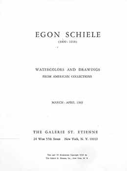Item #18-4601 Egon Schiele, 1890-1918: Watercolors and Drawings from American Collections. [Catalogue for exhibition March - April, 1965). Thomas Messer, Galerie St. Etienne, New York.
