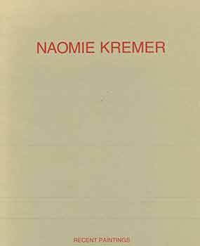 Item #18-4611 Naomie Kremer: Recent Paintings, June 18 - August 15, 1998. (One of 2000 copies published for an exhibition: June 18 - August 15, 1998, Modernism, San Francisco, CA). Naomie Kremer, David Pagel, Ben Blackwell, Modernism, text., photog., San Francisco.